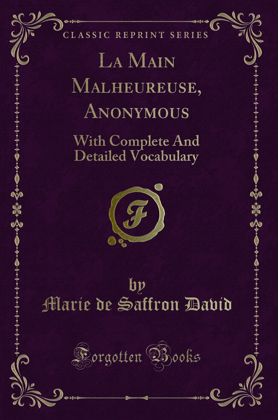 La Main Malheureuse, Anonymous: With Complete And Detailed Vocabulary (Classic Reprint)