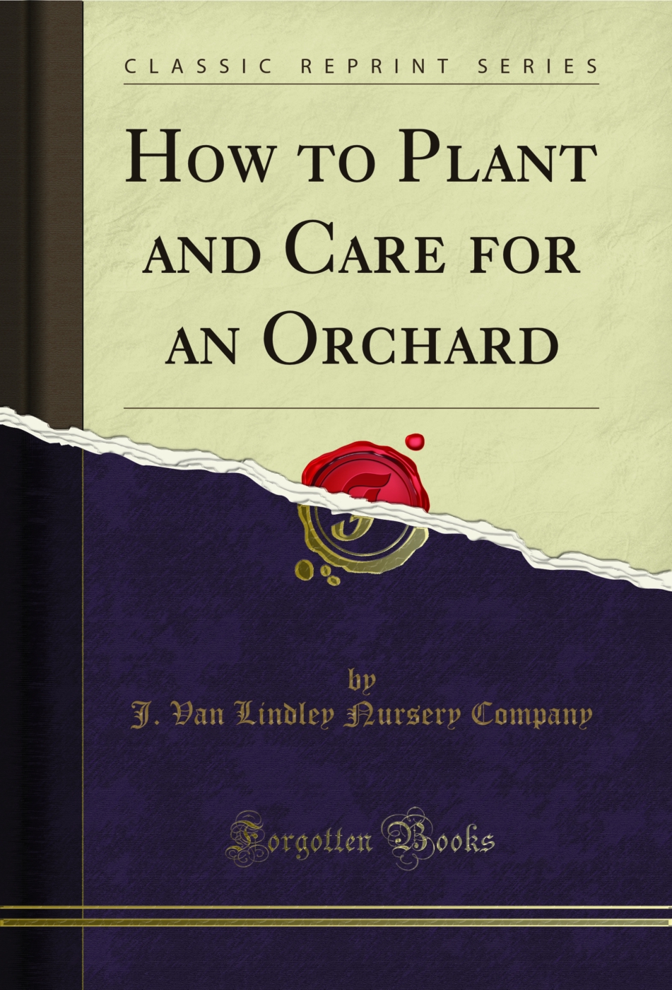 How to Plant and Care for an Orchard (Classic Reprint)