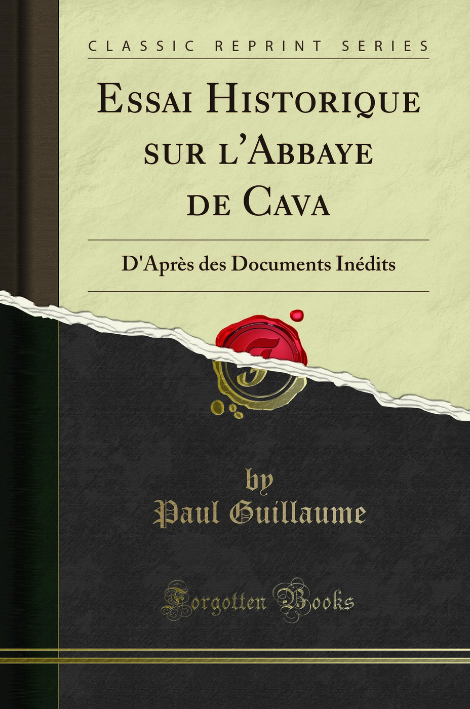 Essai Historique sur l'Abbaye de Cava: D'Après des Documents Inédits (Classic Reprint)