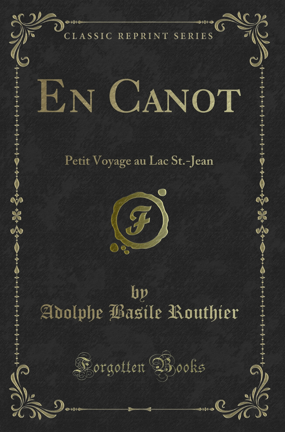 En Canot: Petit Voyage au Lac St.-Jean (Classic Reprint)