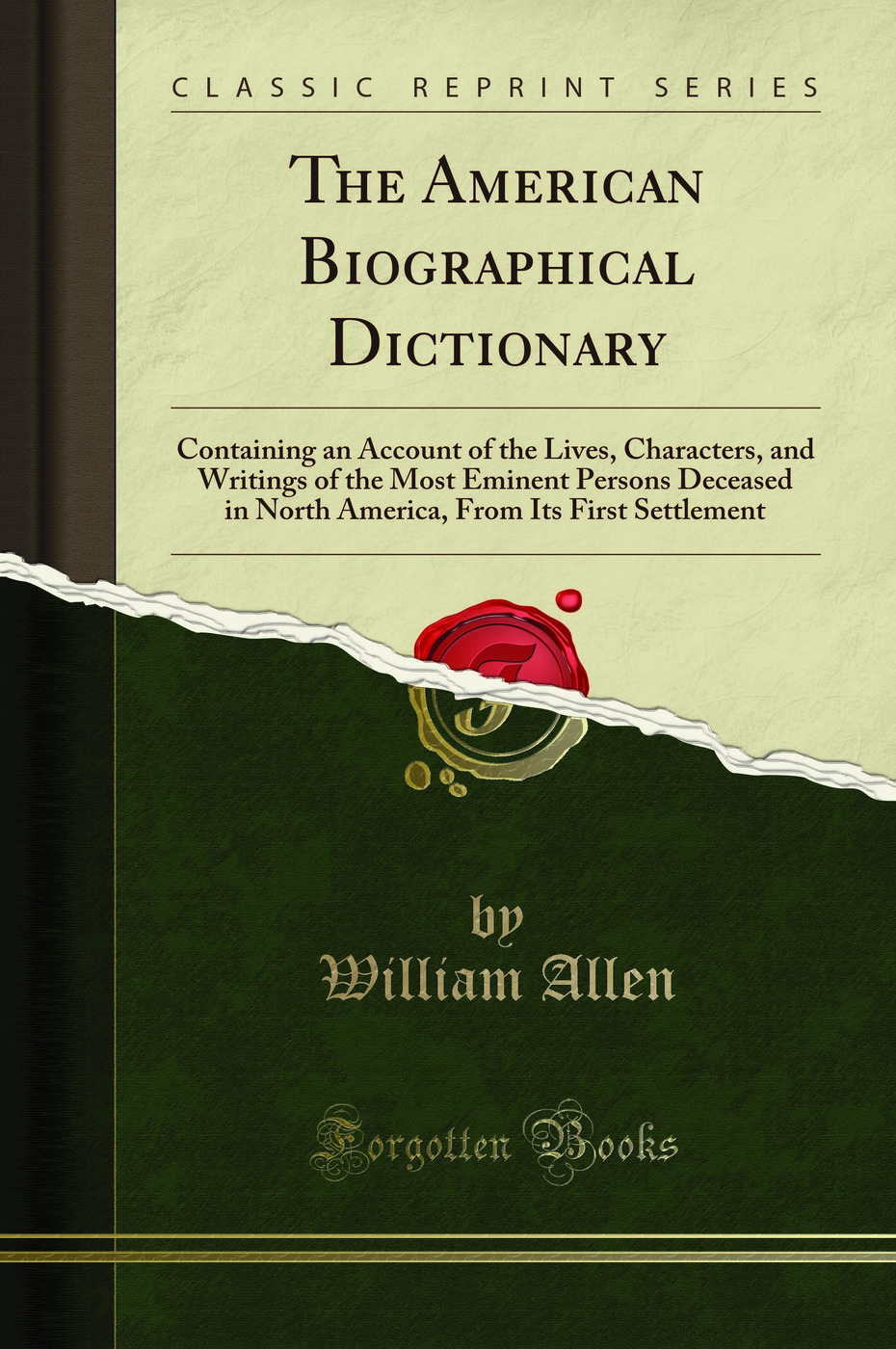 The American Biographical Dictionary: Containing an Account of the Lives, Characters, and Writings of the Most Eminent Persons Deceased in North America, From Its First Settlement (Classic Reprint)