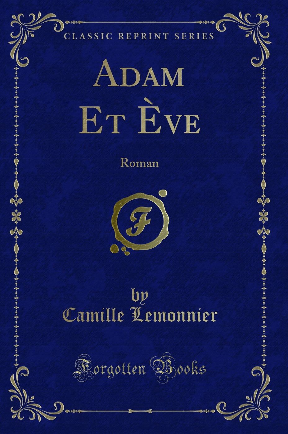 Adam Et Ève: Roman (Classic Reprint)