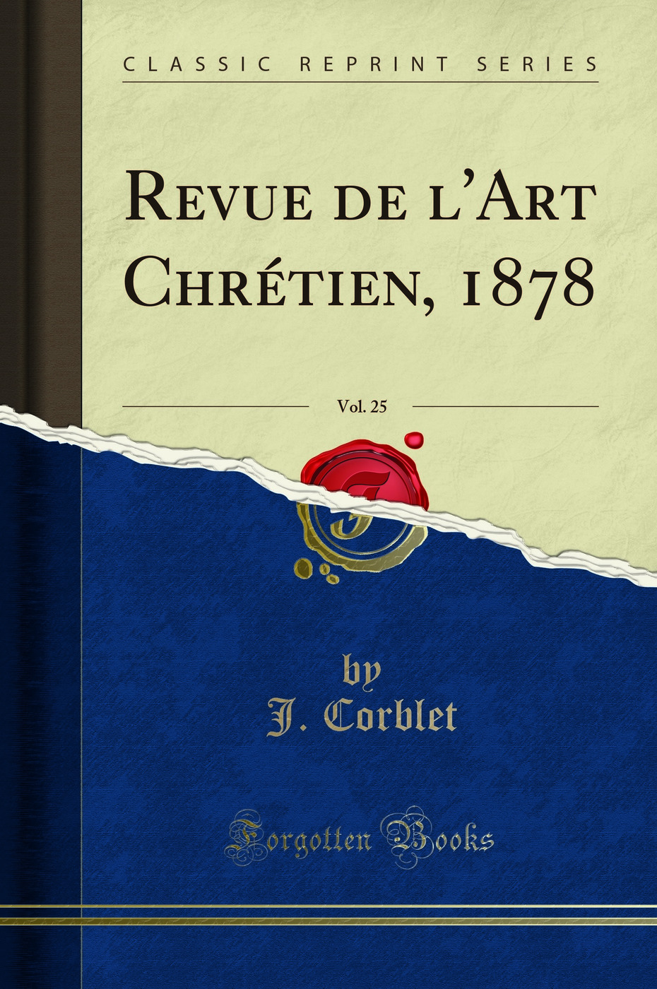 Revue de l'Art Chrétien, 1878, Vol. 25 (Classic Reprint)
