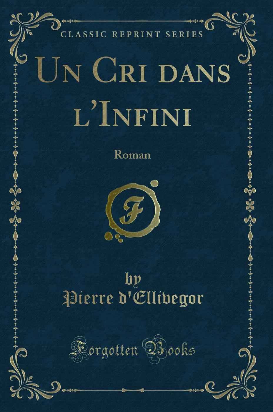 Un Cri dans l'Infini: Roman (Classic Reprint)