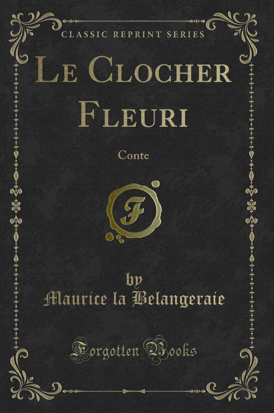 Le Clocher Fleuri: Conte (Classic Reprint)