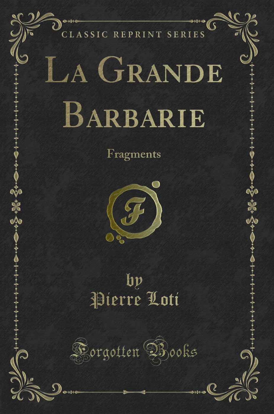 La Grande Barbarie: Fragments (Classic Reprint)