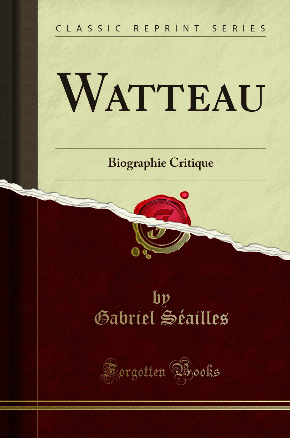 Watteau: Biographie Critique (Classic Reprint)