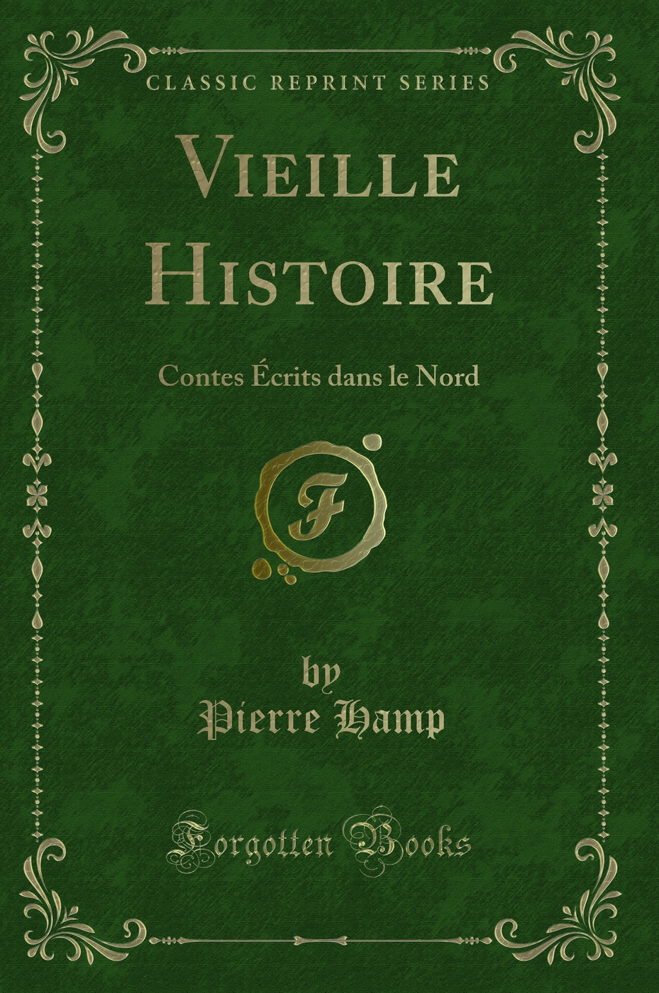 Vieille Histoire: Contes Écrits dans le Nord (Classic Reprint)