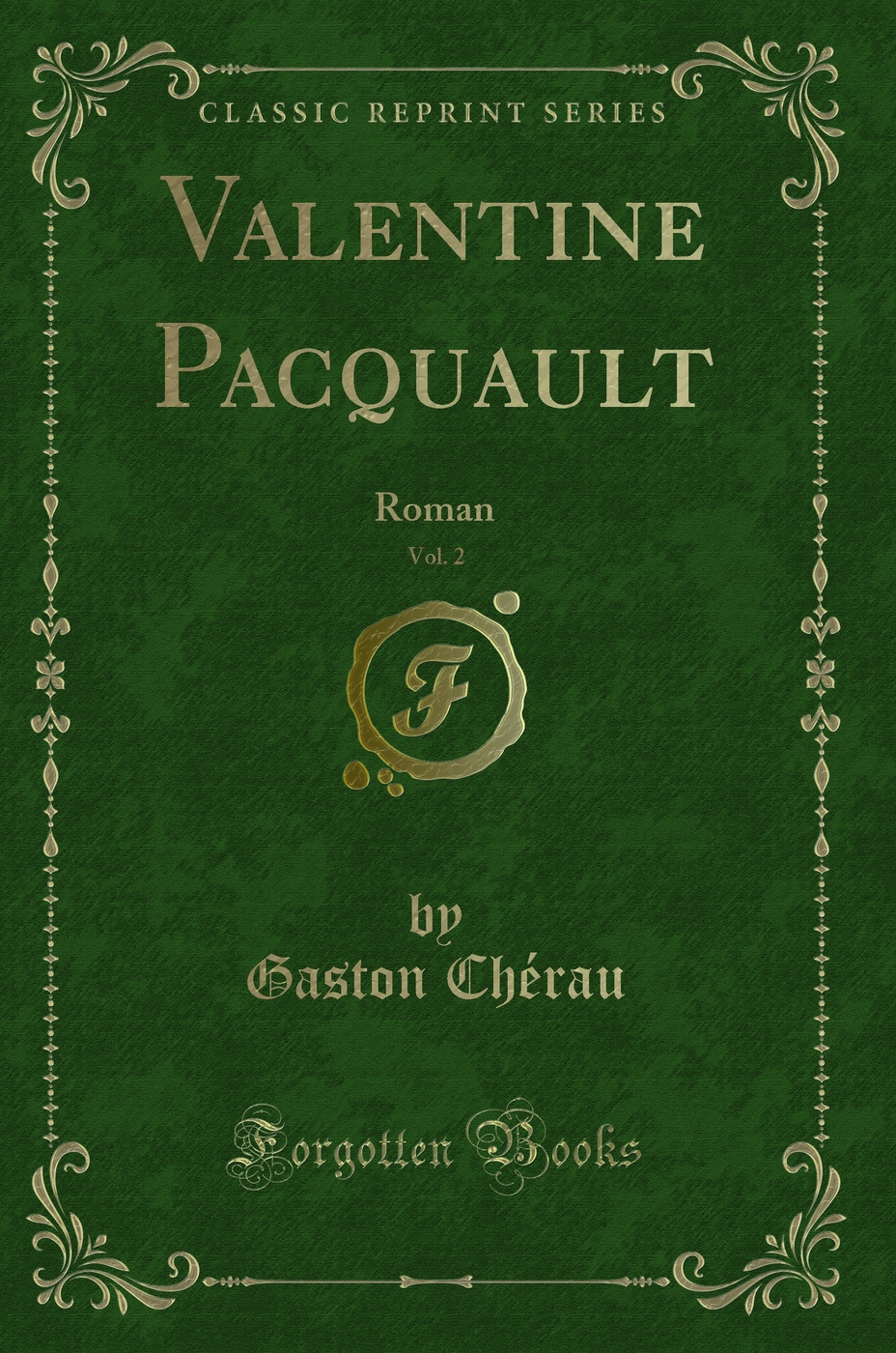 Valentine Pacquault, Vol. 2: Roman (Classic Reprint)