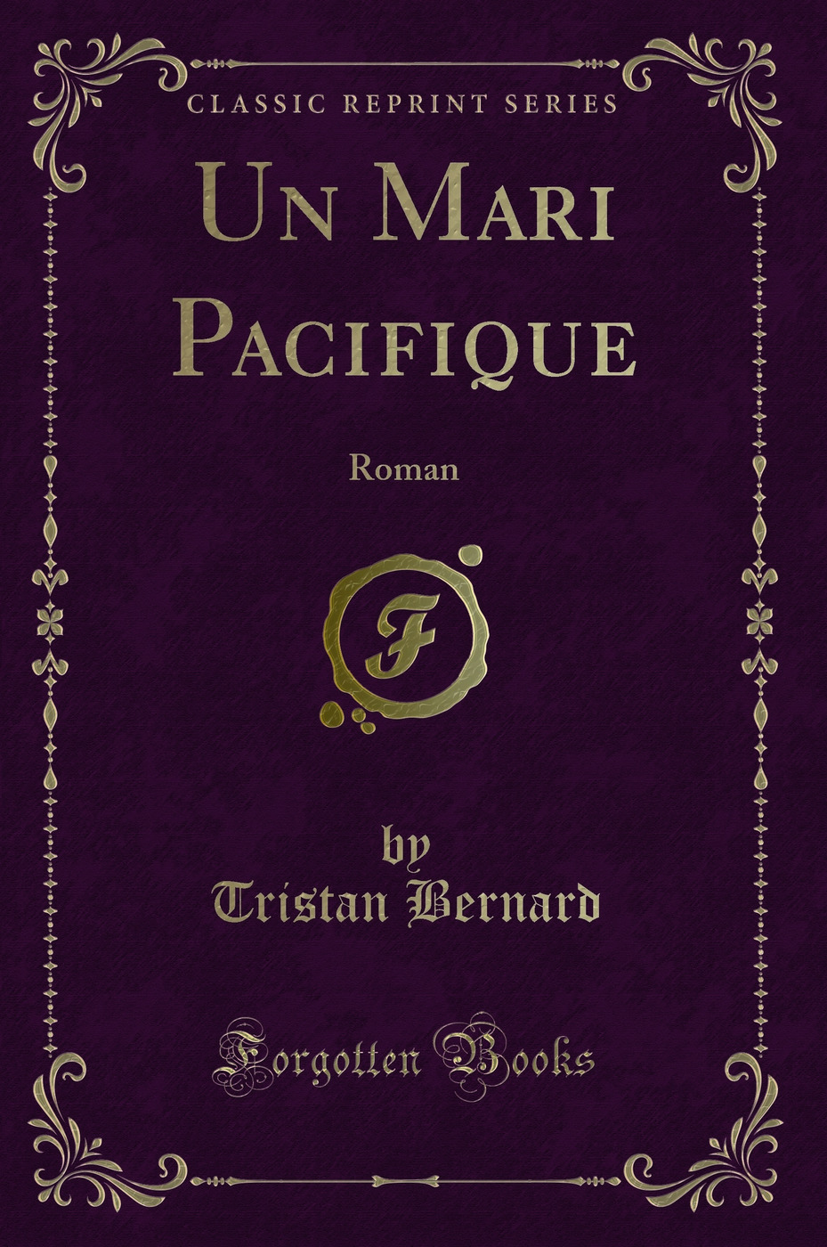 Un Mari Pacifique: Roman (Classic Reprint)