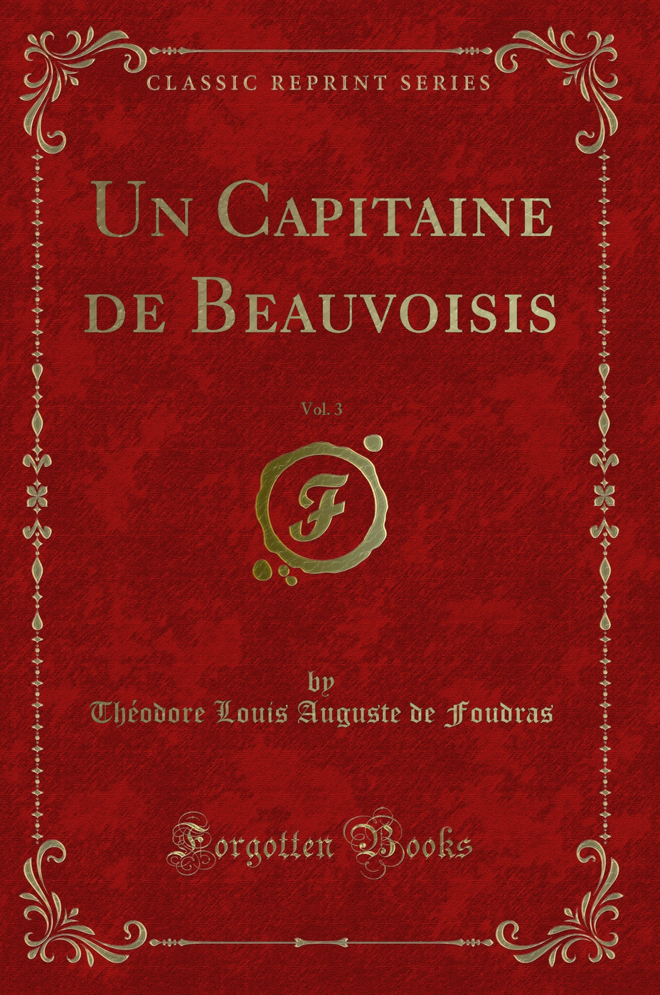 Un Capitaine de Beauvoisis, Vol. 3 (Classic Reprint)
