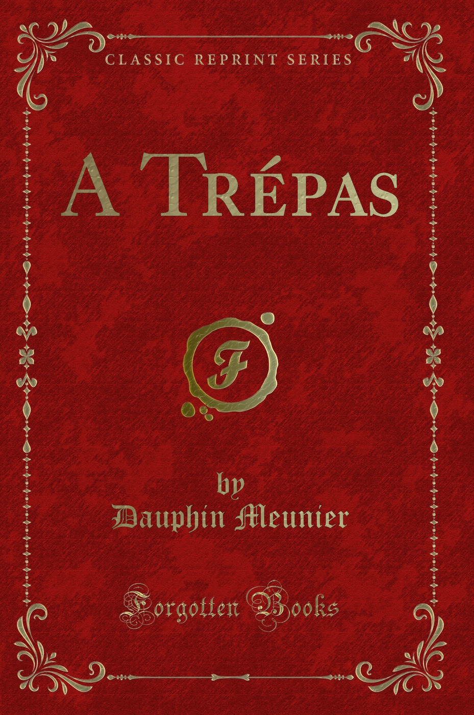 A Trépas (Classic Reprint)