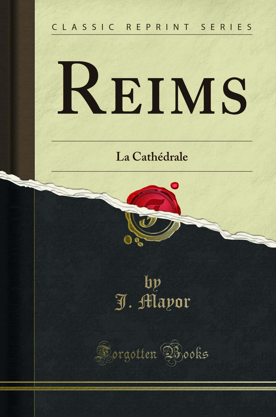Reims: La Cathédrale (Classic Reprint)