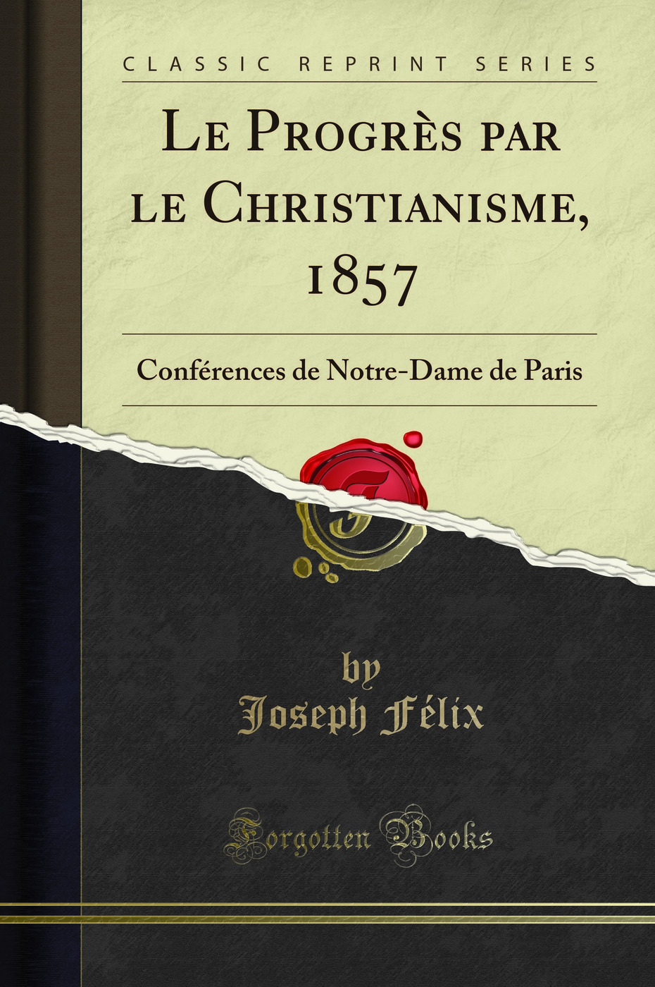 Le Progrès par le Christianisme, 1857: Conférences de Notre-Dame de Paris (Classic Reprint)