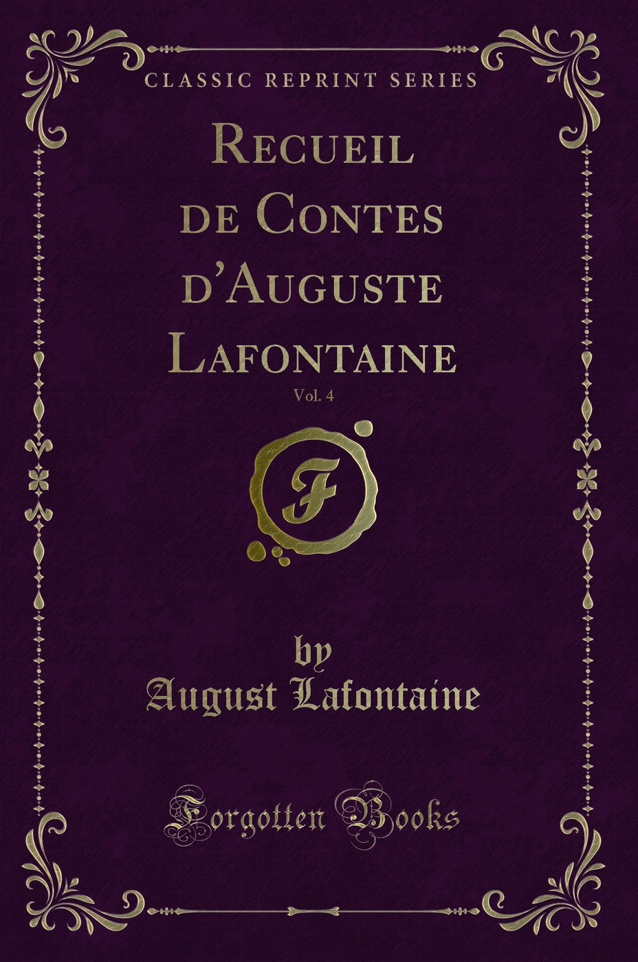Recueil de Contes d'Auguste Lafontaine, Vol. 4 (Classic Reprint)