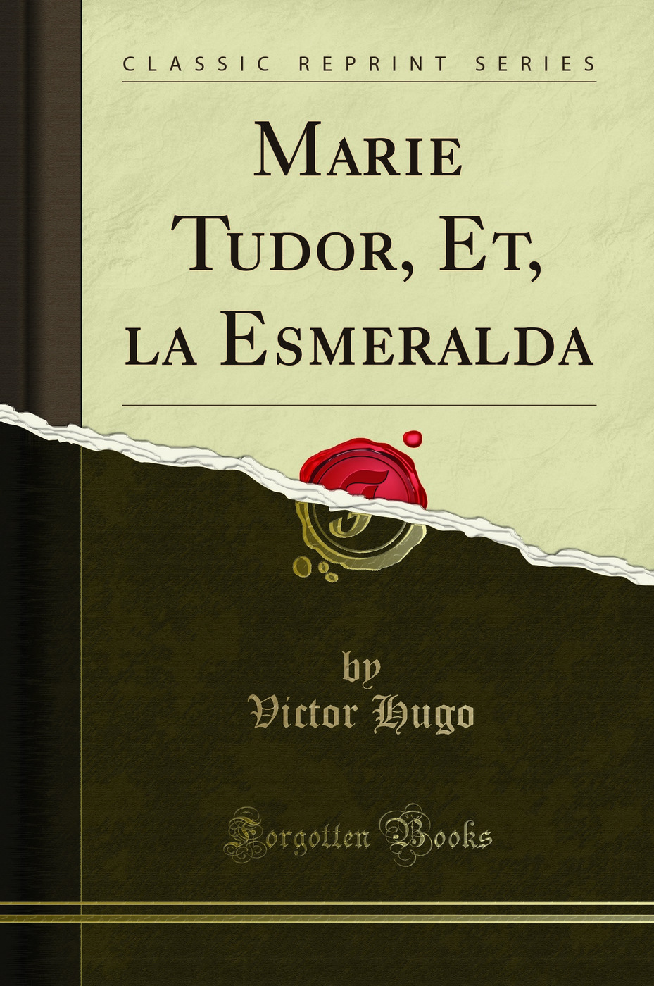 Marie Tudor, Et, la Esmeralda (Classic Reprint)