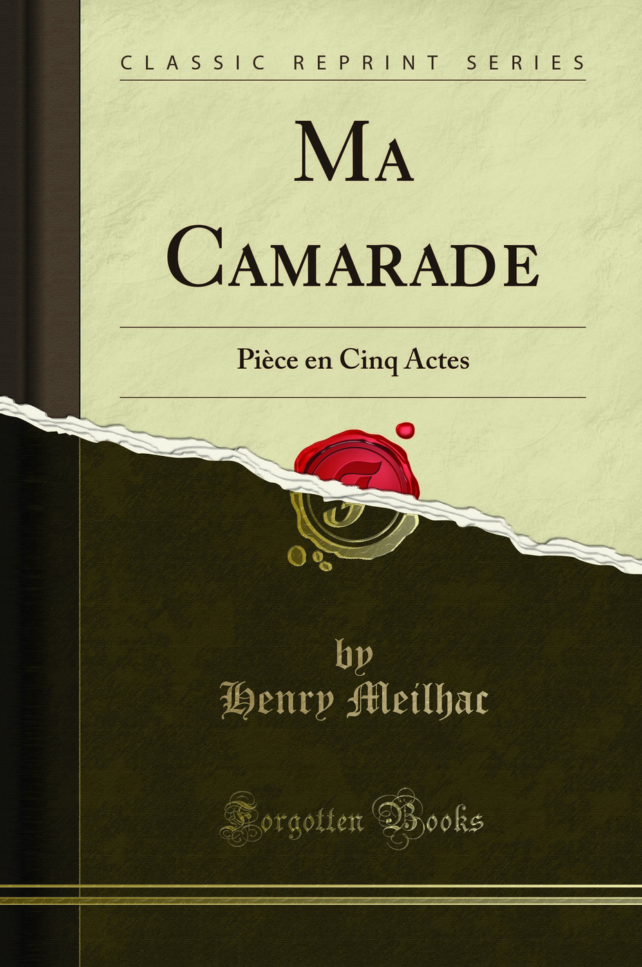 Ma Camarade: Pièce en Cinq Actes (Classic Reprint)