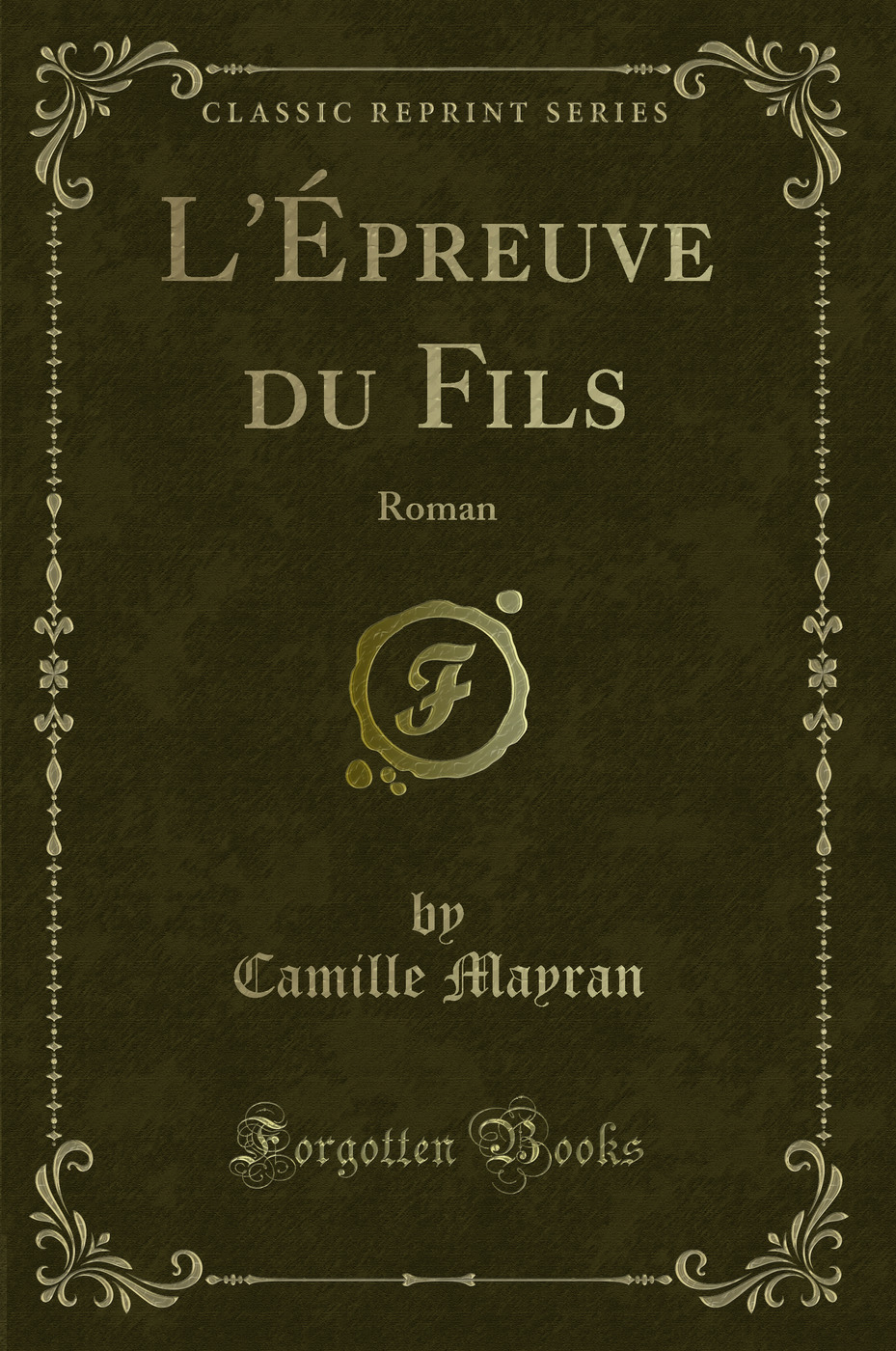 L'Épreuve du Fils: Roman (Classic Reprint)