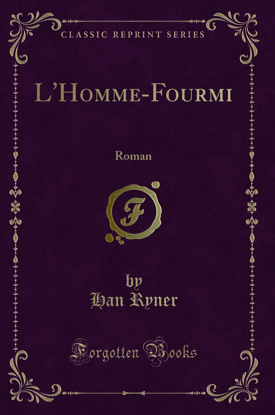 L'Homme-Fourmi: Roman (Classic Reprint)