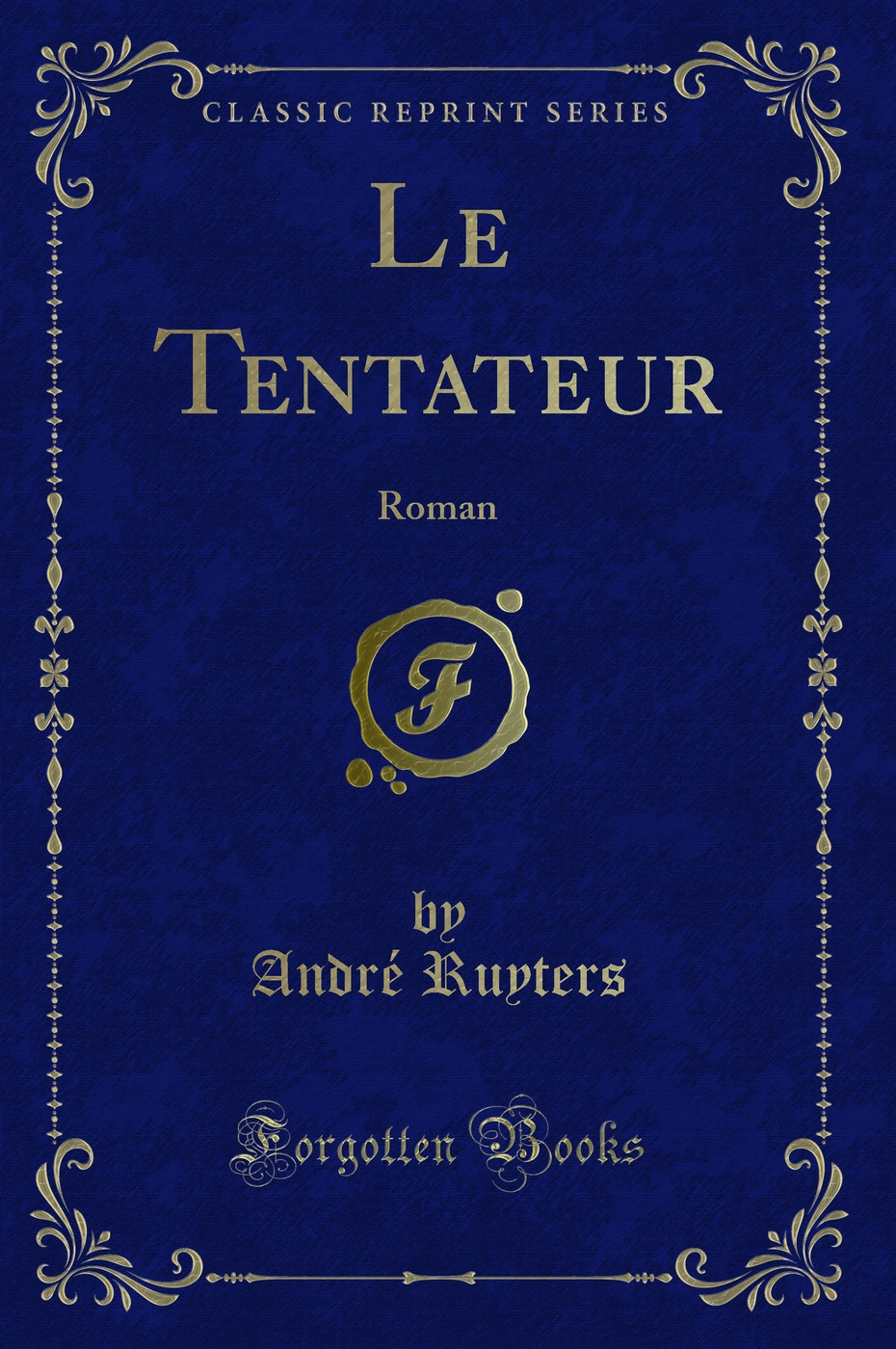 Le Tentateur: Roman (Classic Reprint)