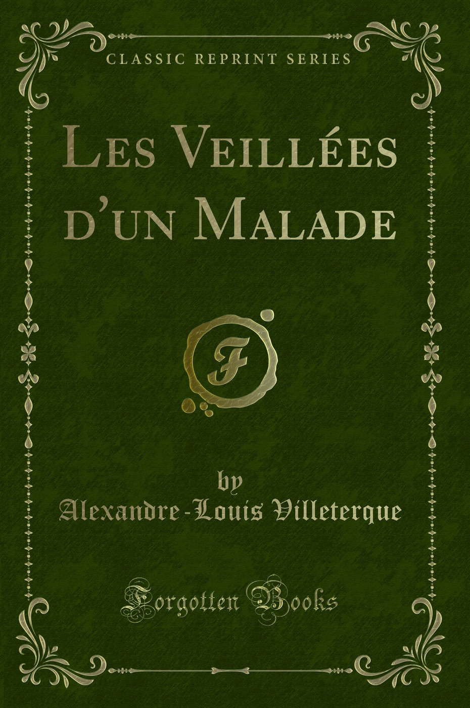 Les Veillées d'un Malade (Classic Reprint)