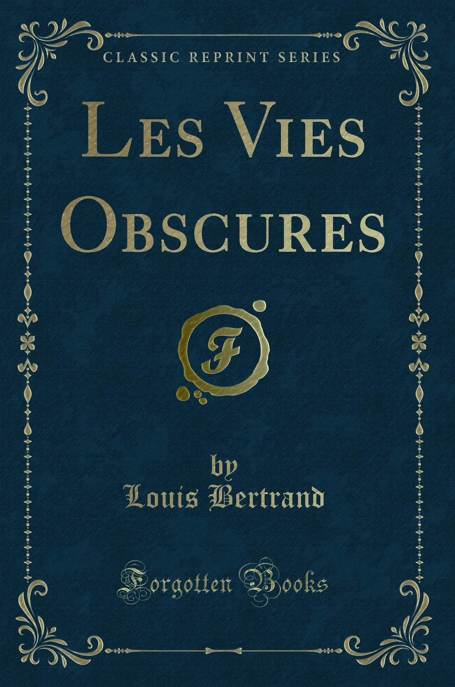 Les Vies Obscures (Classic Reprint)