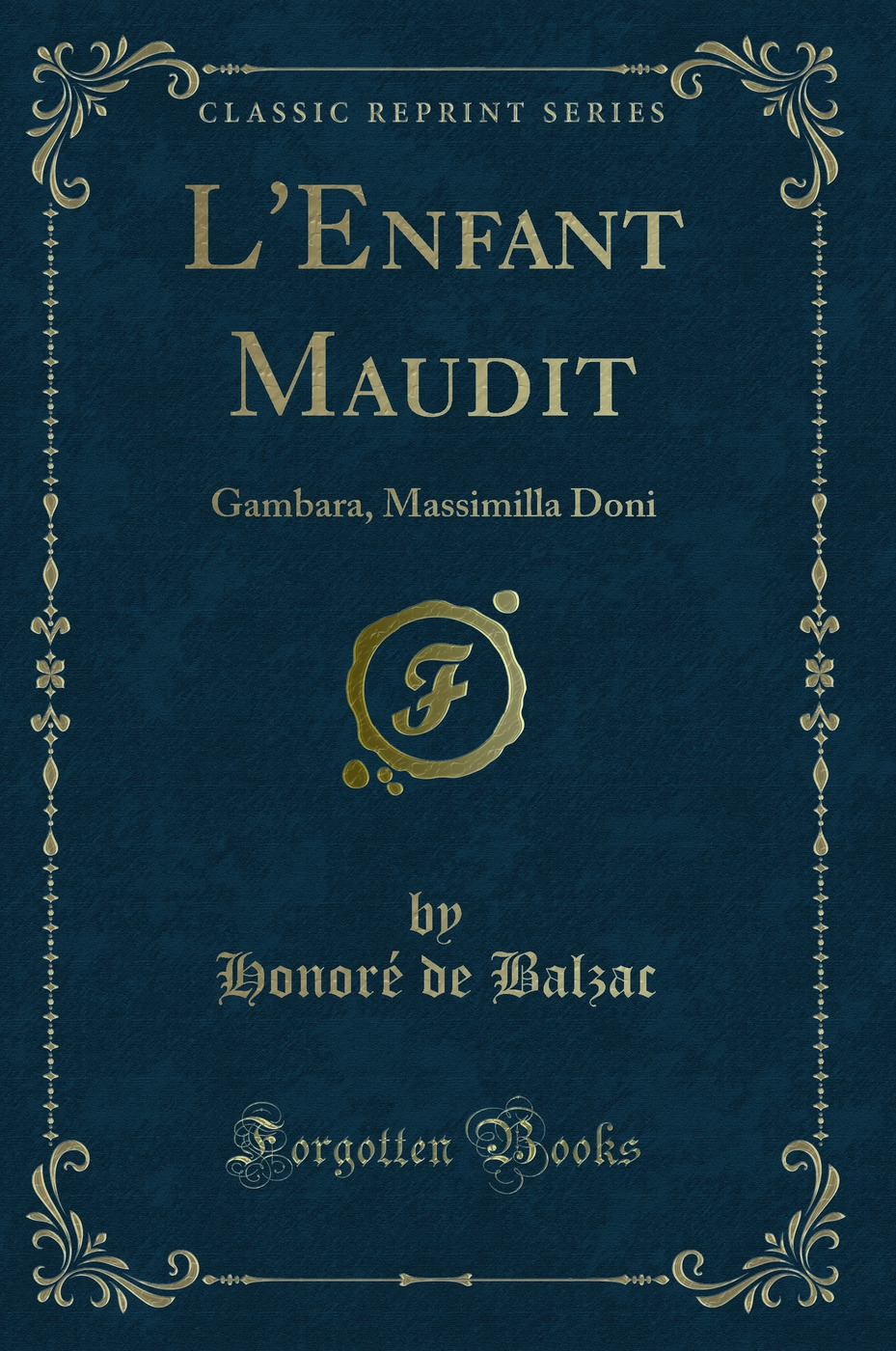 L''Enfant Maudit: Gambara, Massimilla Doni (Classic Reprint)