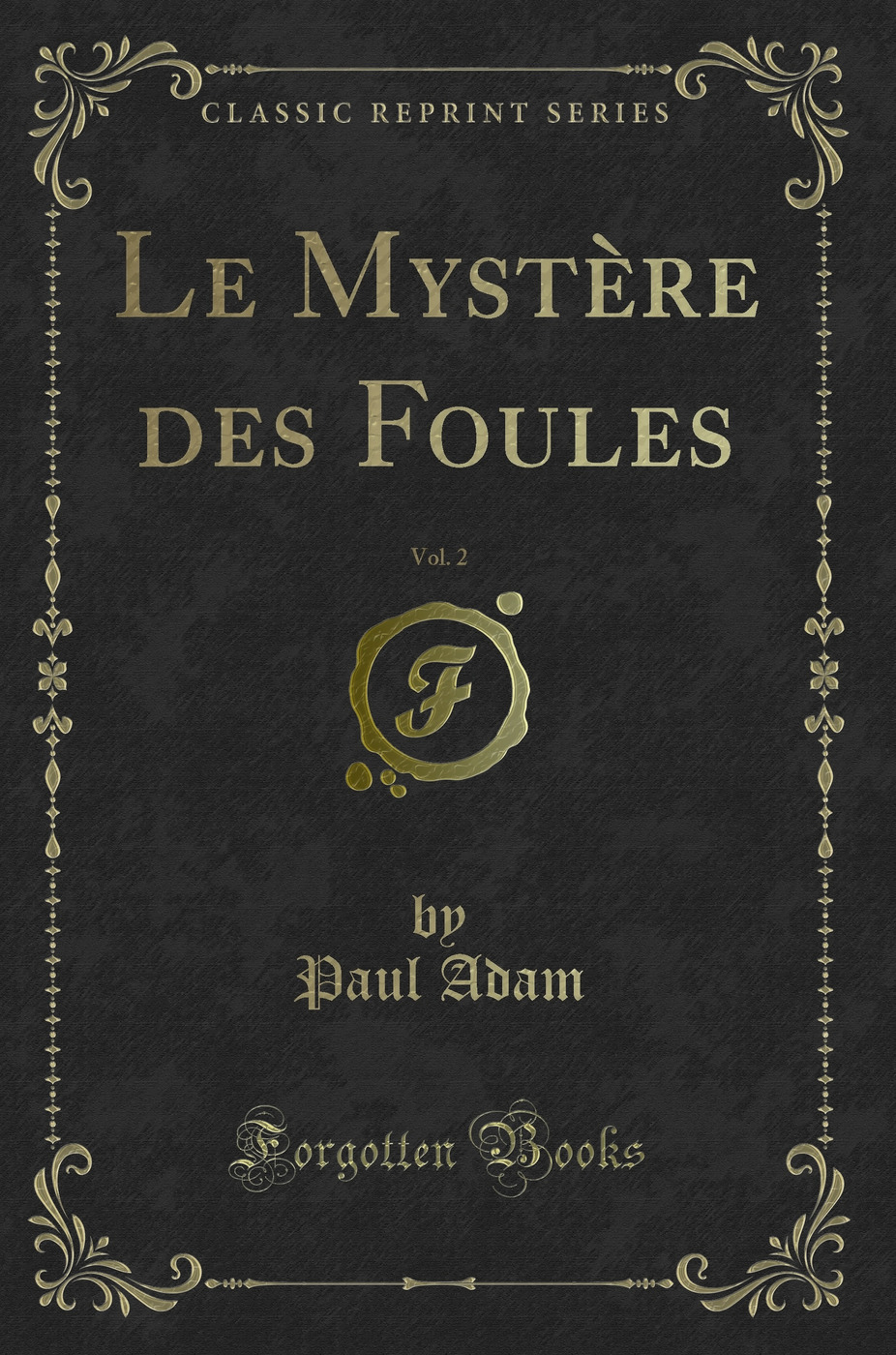 Le Mystère des Foules, Vol. 2 (Classic Reprint)
