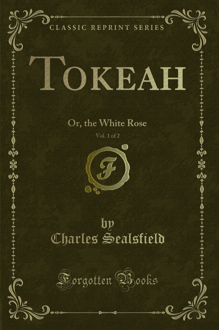 Tokeah, Vol. 1 of 2: Or, the White Rose (Classic Reprint)