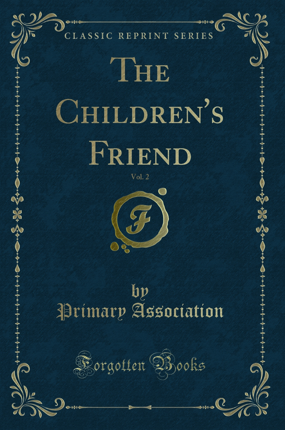 The Children's Friend, Vol. 2 (Classic Reprint)