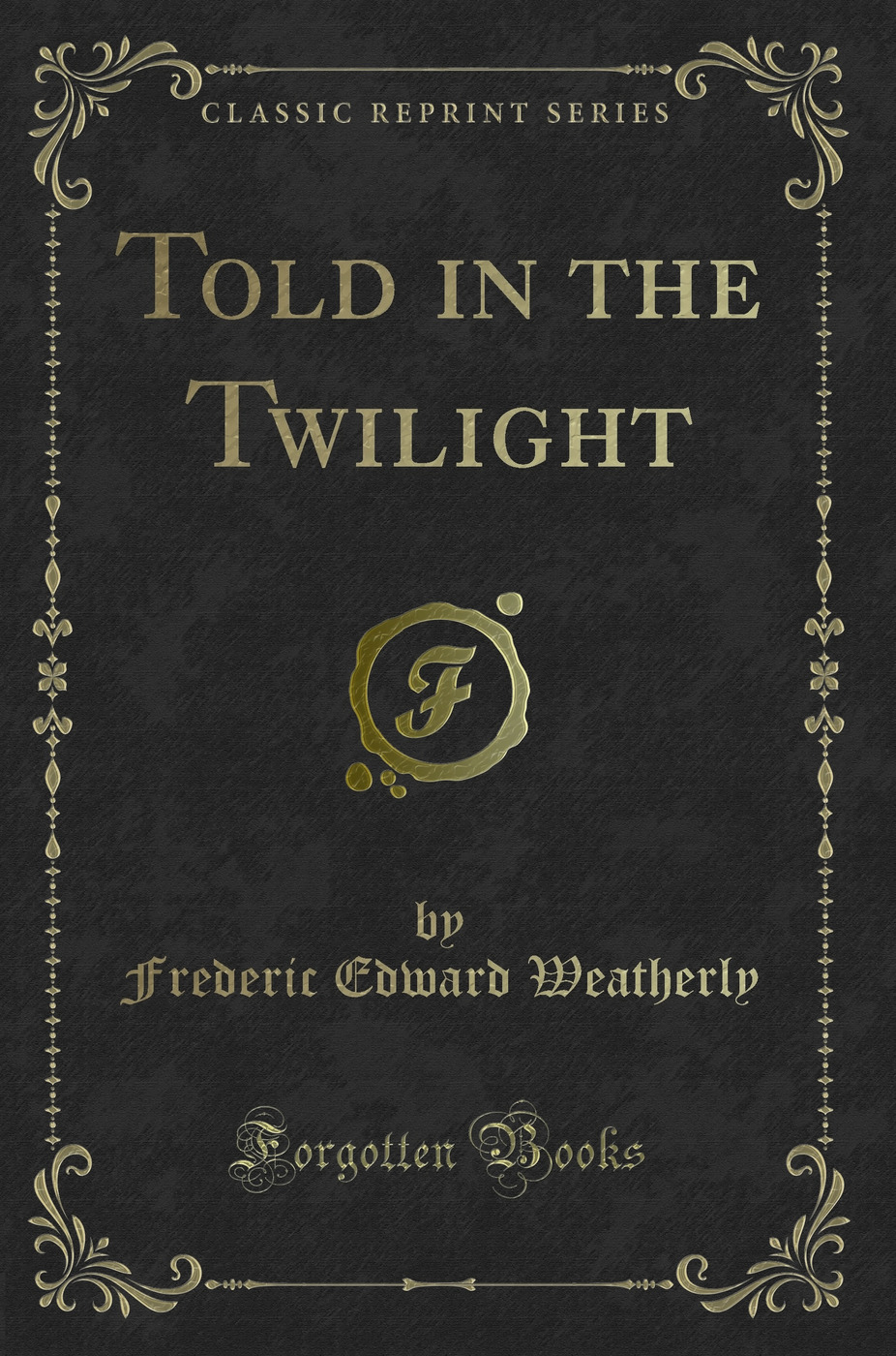 Told in the Twilight (Classic Reprint)