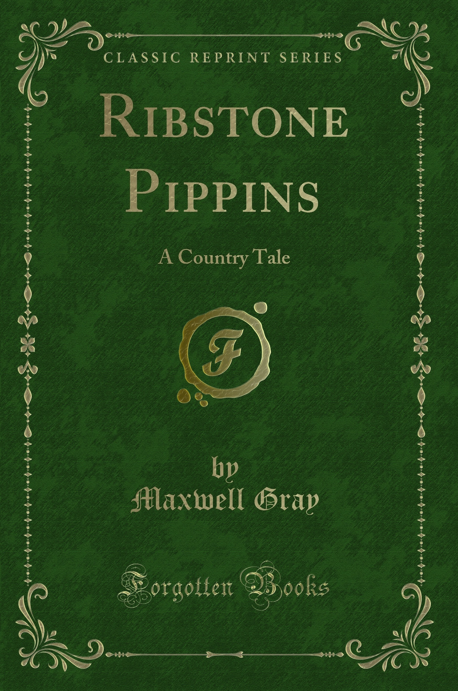 Ribstone Pippins: A Country Tale (Classic Reprint)
