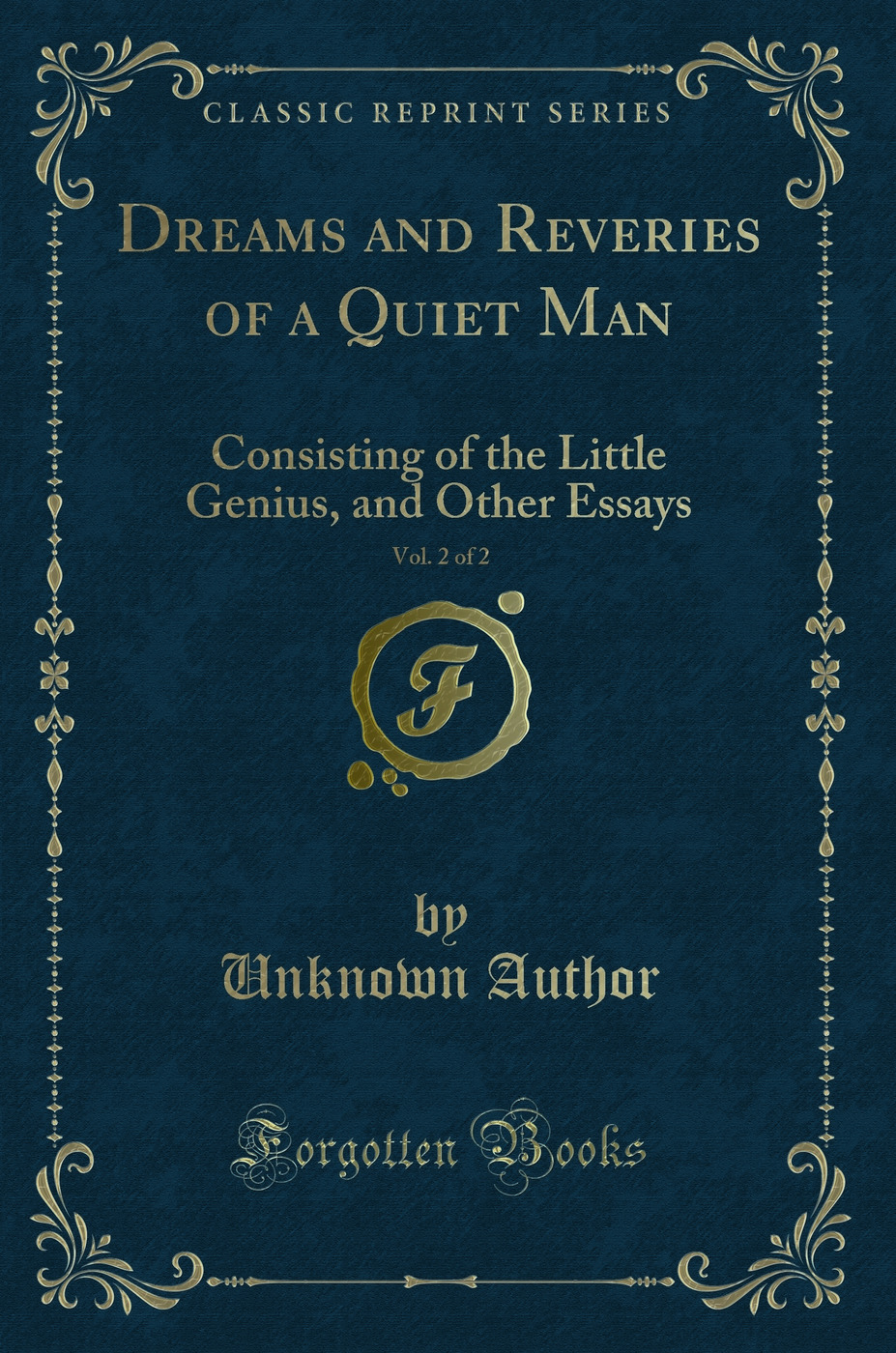 Dreams and Reveries of a Quiet Man, Vol. 2 of 2: Consisting of the Little Genius, and Other Essays (Classic Reprint)