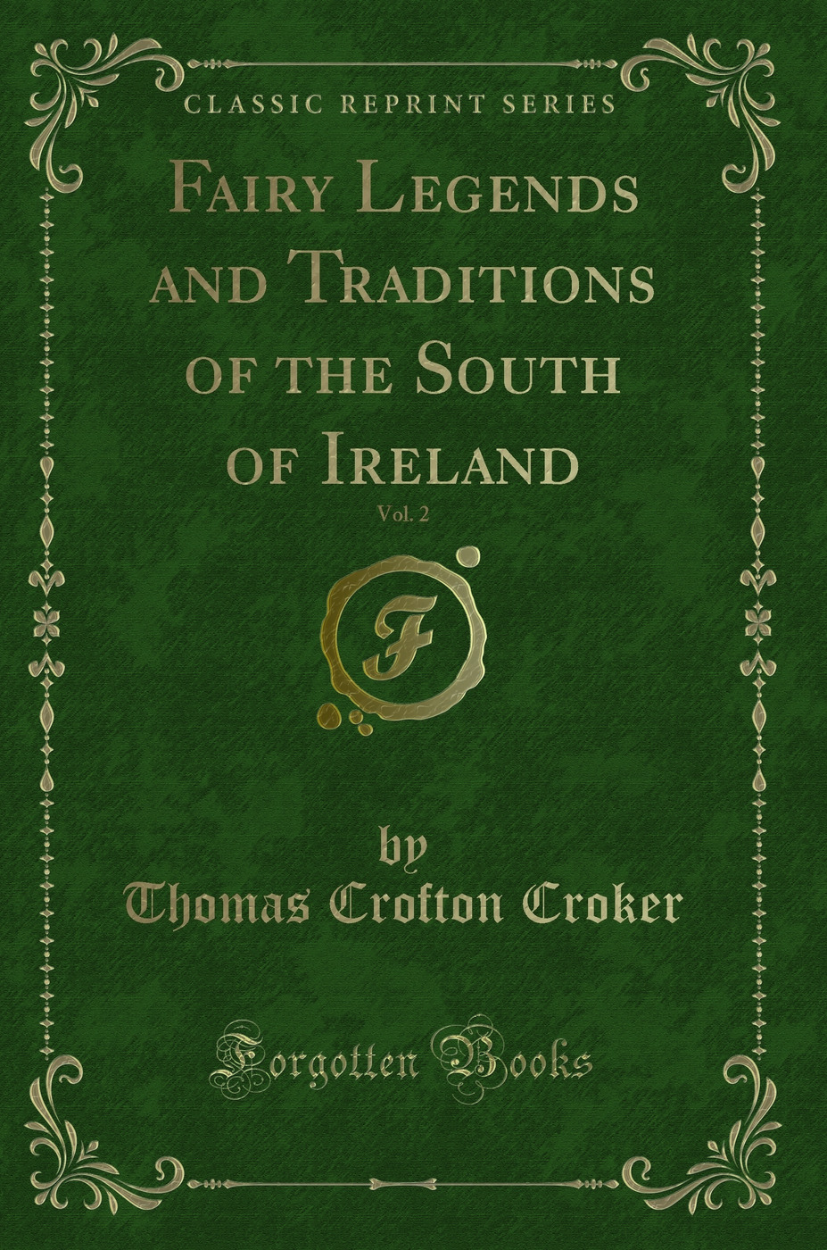 Fairy Legends and Traditions of the South of Ireland, Vol. 2 (Classic Reprint)