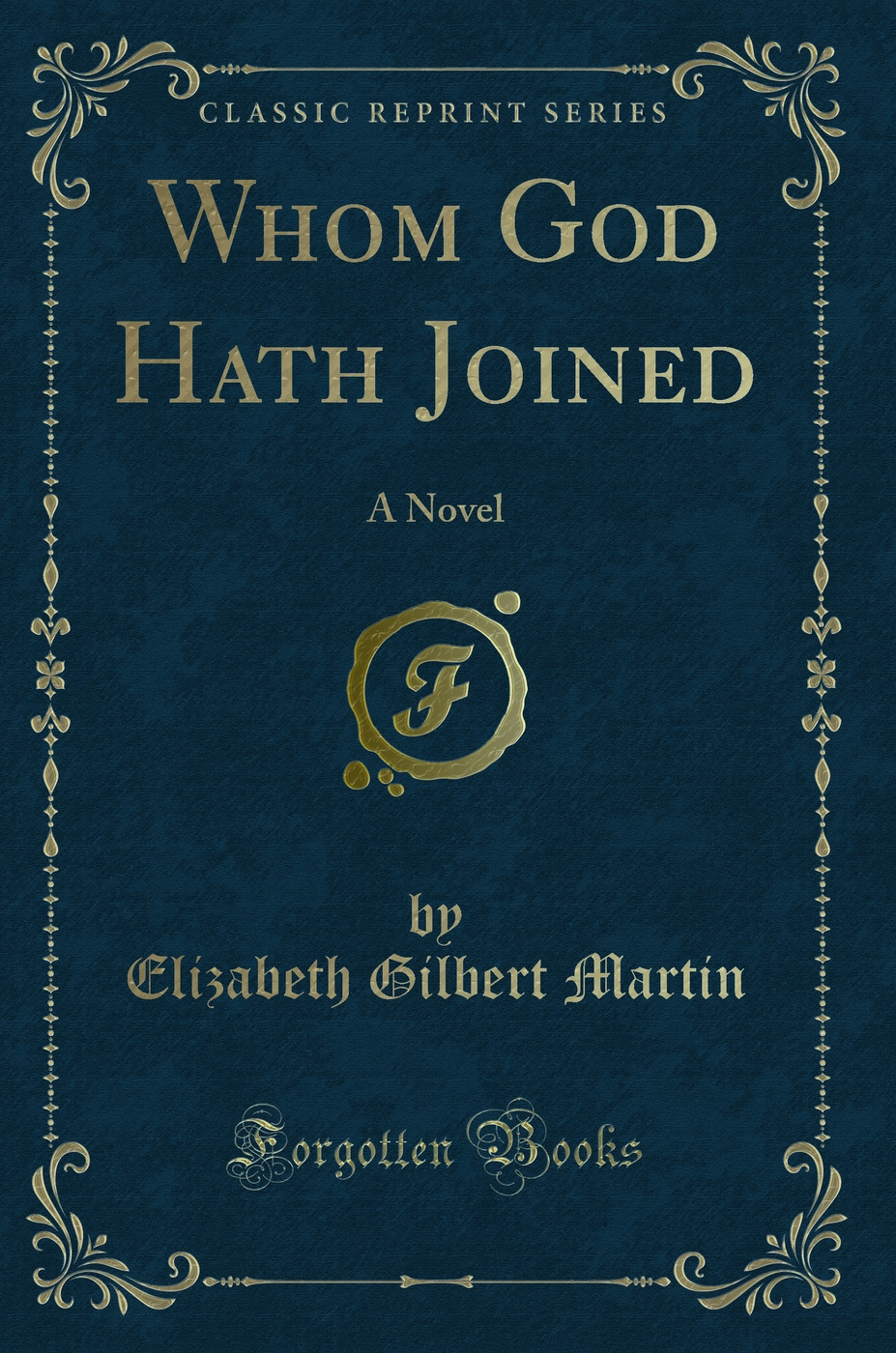 Whom God Hath Joined: A Novel (Classic Reprint)