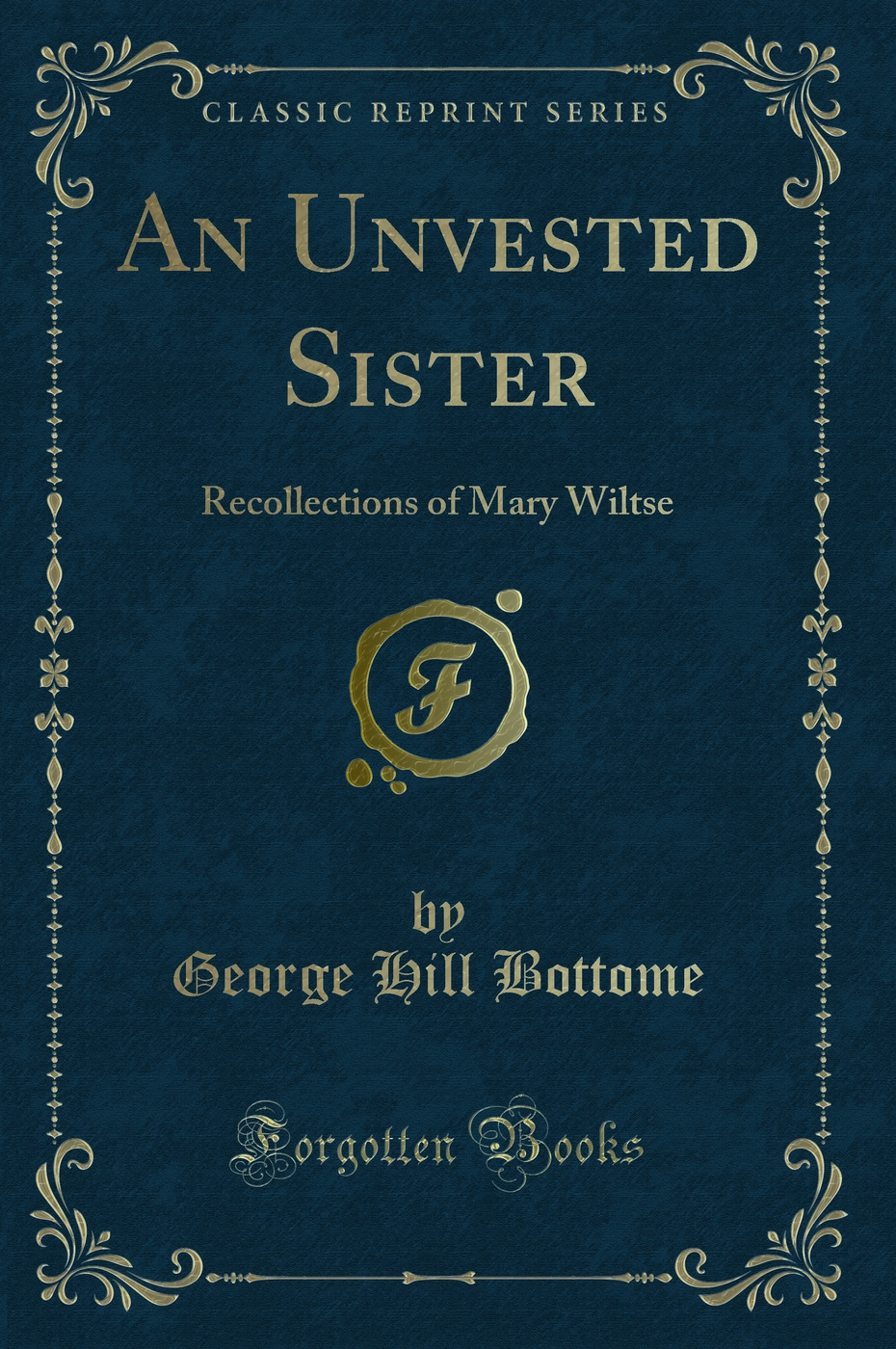 An Unvested Sister: Recollections of Mary Wiltse (Classic Reprint)