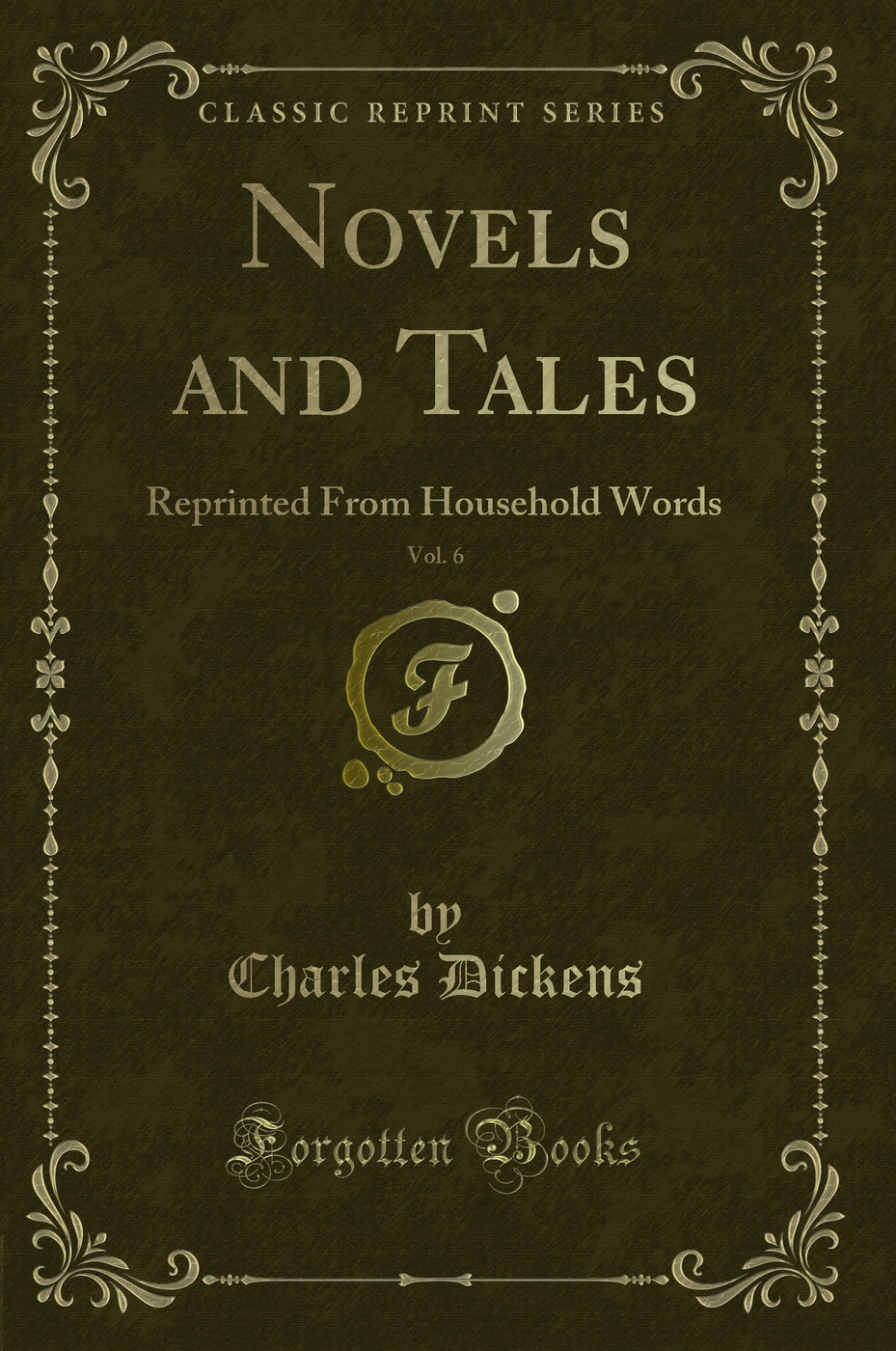 Novels and Tales, Vol. 6: Reprinted From Household Words (Classic Reprint)
