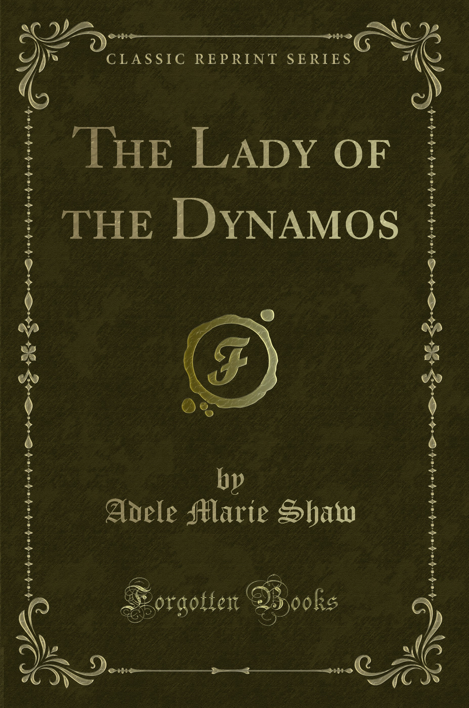 The Lady of the Dynamos (Classic Reprint)