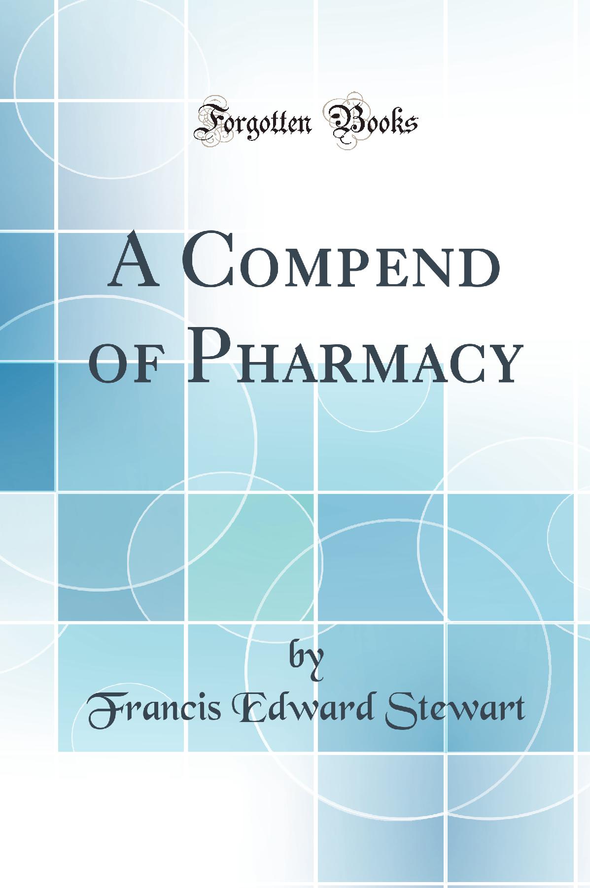 A Compend of Pharmacy (Classic Reprint)