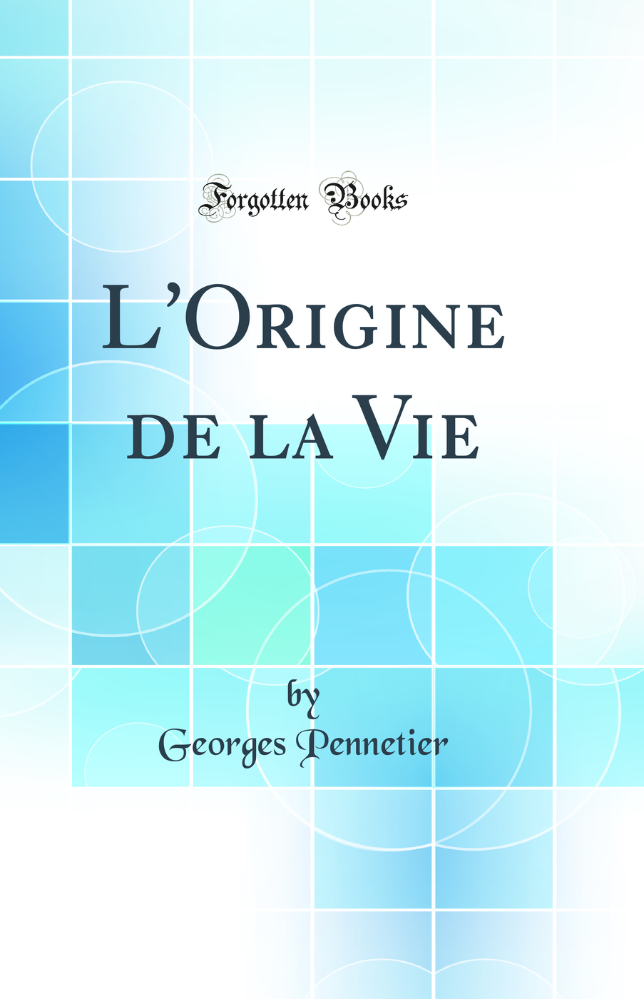 L''Origine de la Vie (Classic Reprint)