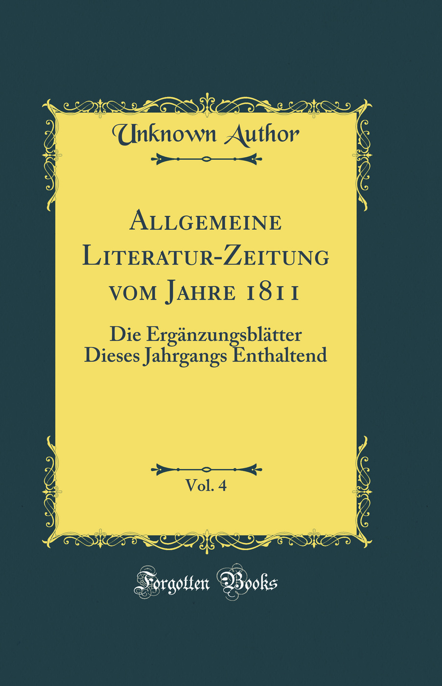 Allgemeine Literatur-Zeitung vom Jahre 1811, Vol. 4: Die Ergänzungsblätter Dieses Jahrgangs Enthaltend (Classic Reprint)