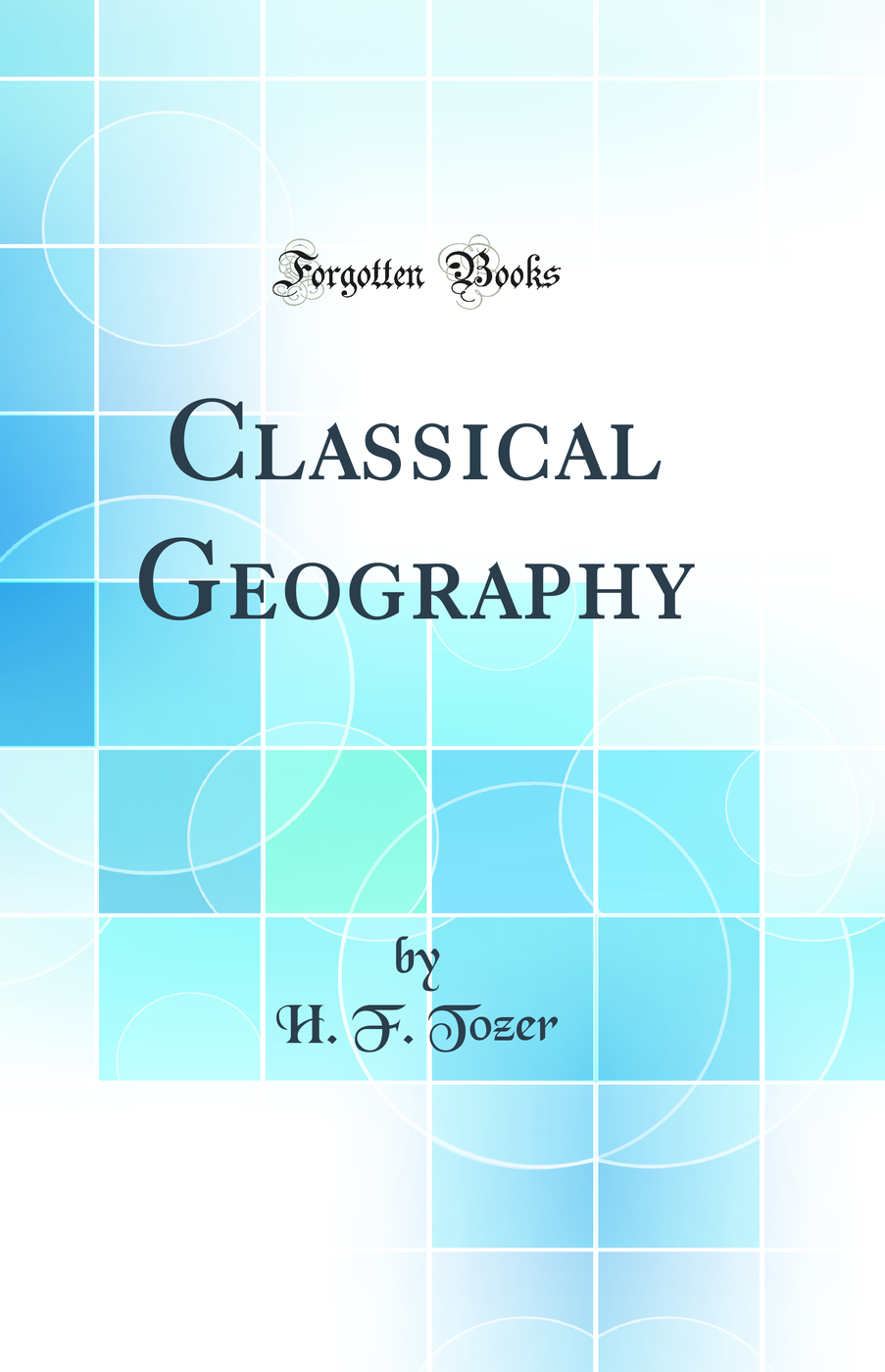Classical Geography (Classic Reprint)