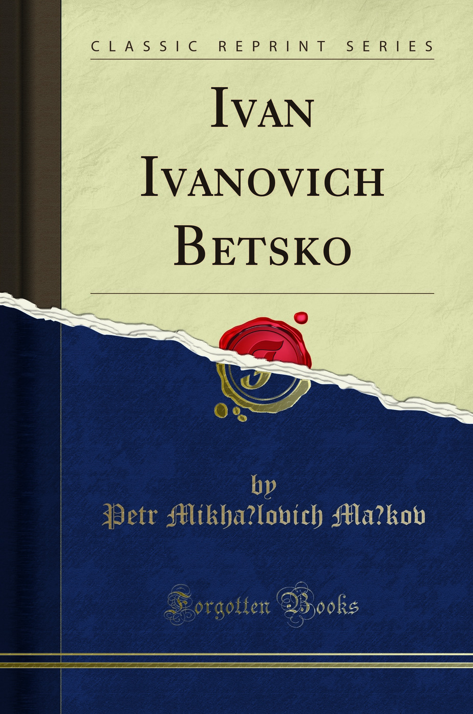 Ivan Ivanovich Betskoi (Classic Reprint)