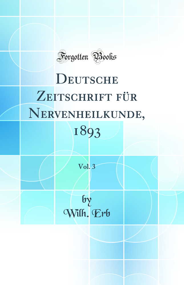 Deutsche Zeitschrift für Nervenheilkunde, 1893, Vol. 3 (Classic Reprint)