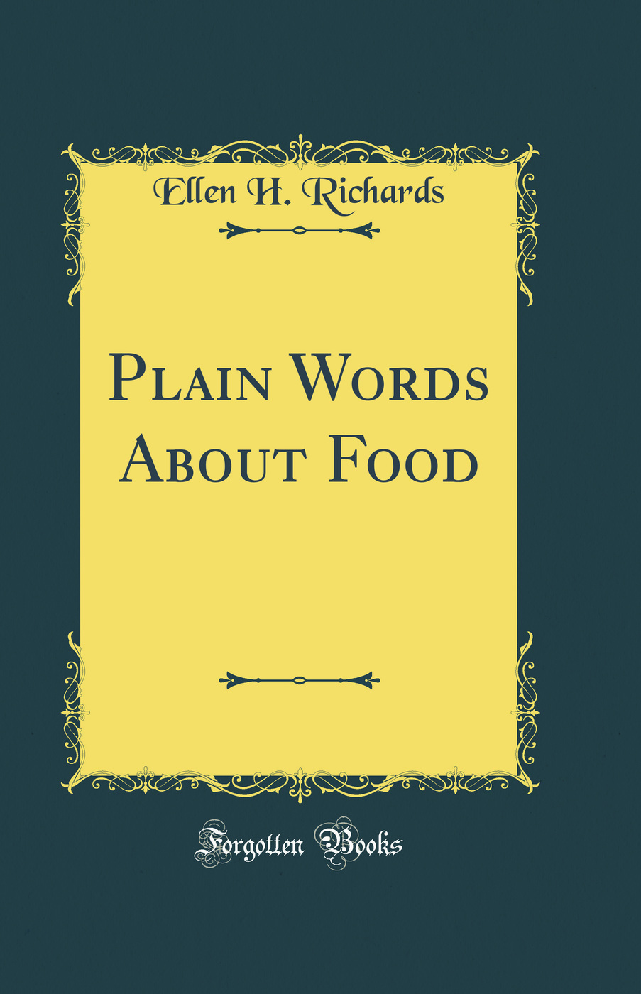 Plain Words About Food: The Rumford Kitchen Leaflets, 1899 (Classic Reprint)