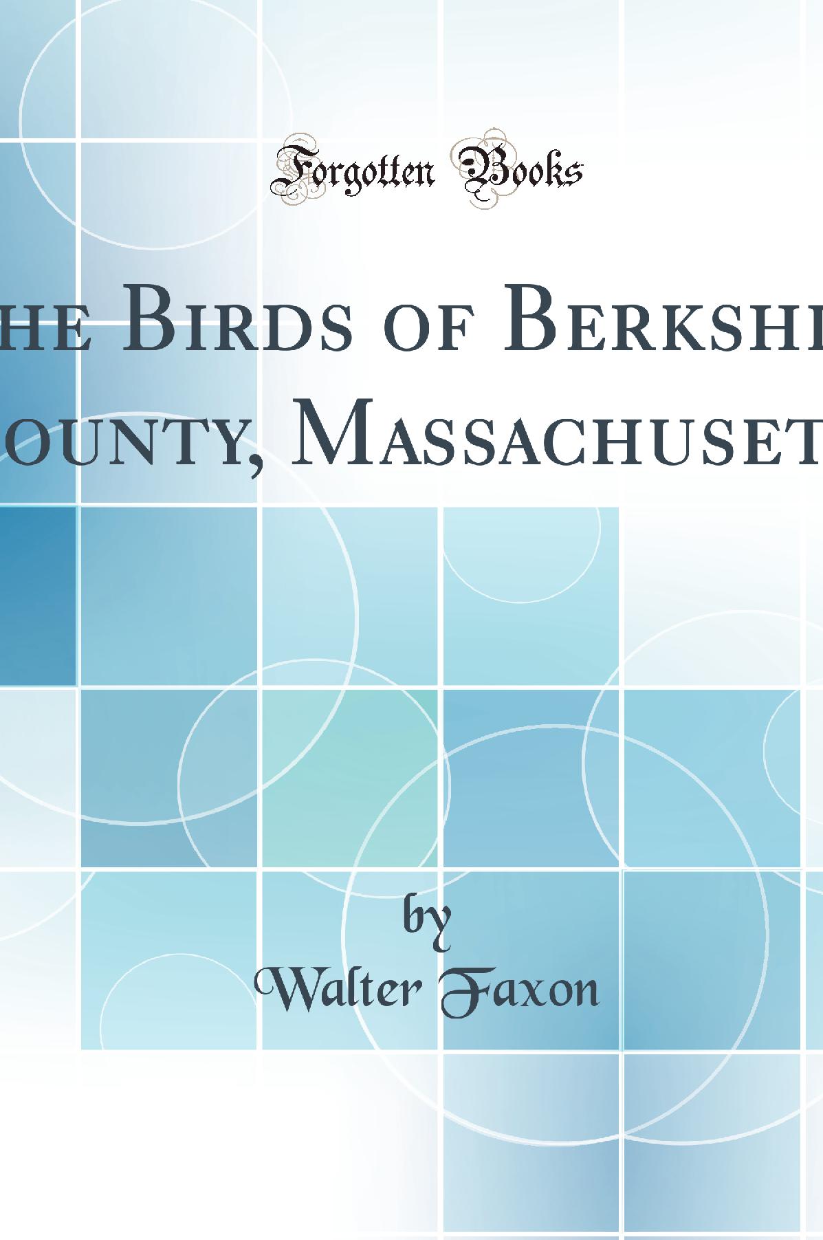 The Birds of Berkshire County, Massachusetts (Classic Reprint)