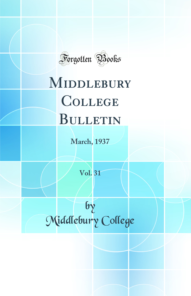 Middlebury College Bulletin, Vol. 31: March, 1937 (Classic Reprint)