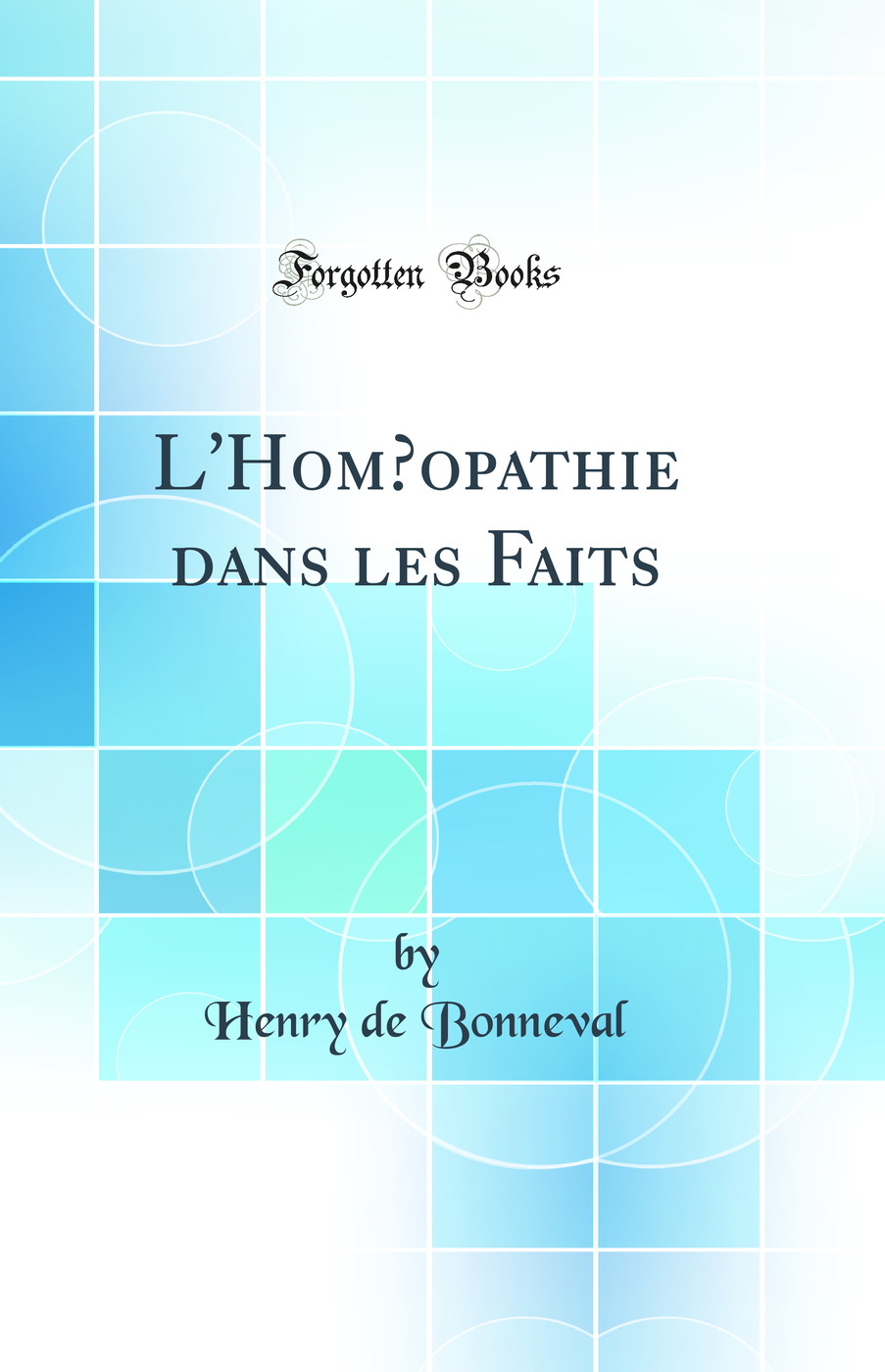 L'Homœopathie dans les Faits (Classic Reprint)