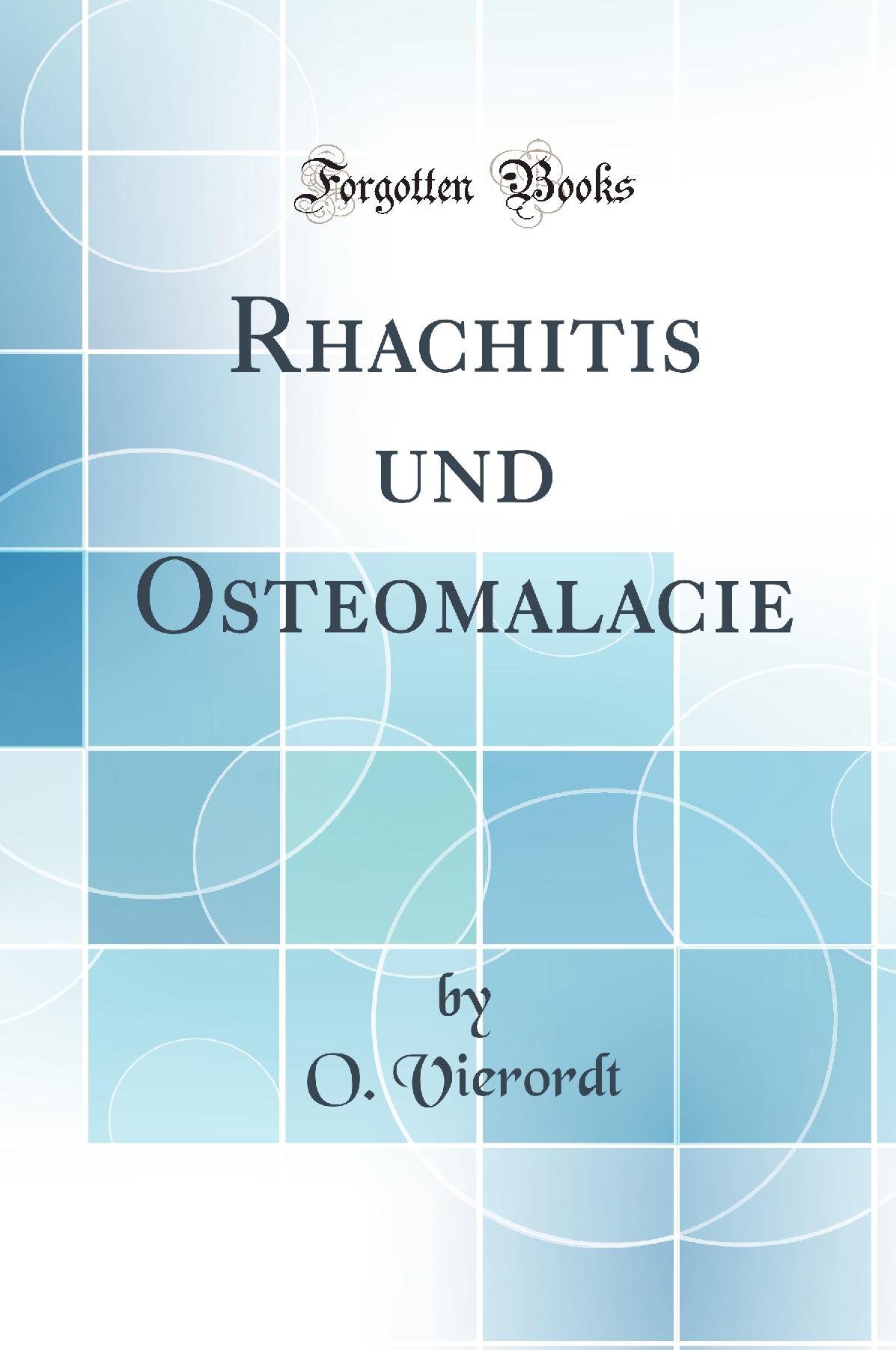 Rhachitis und Osteomalacie (Classic Reprint)