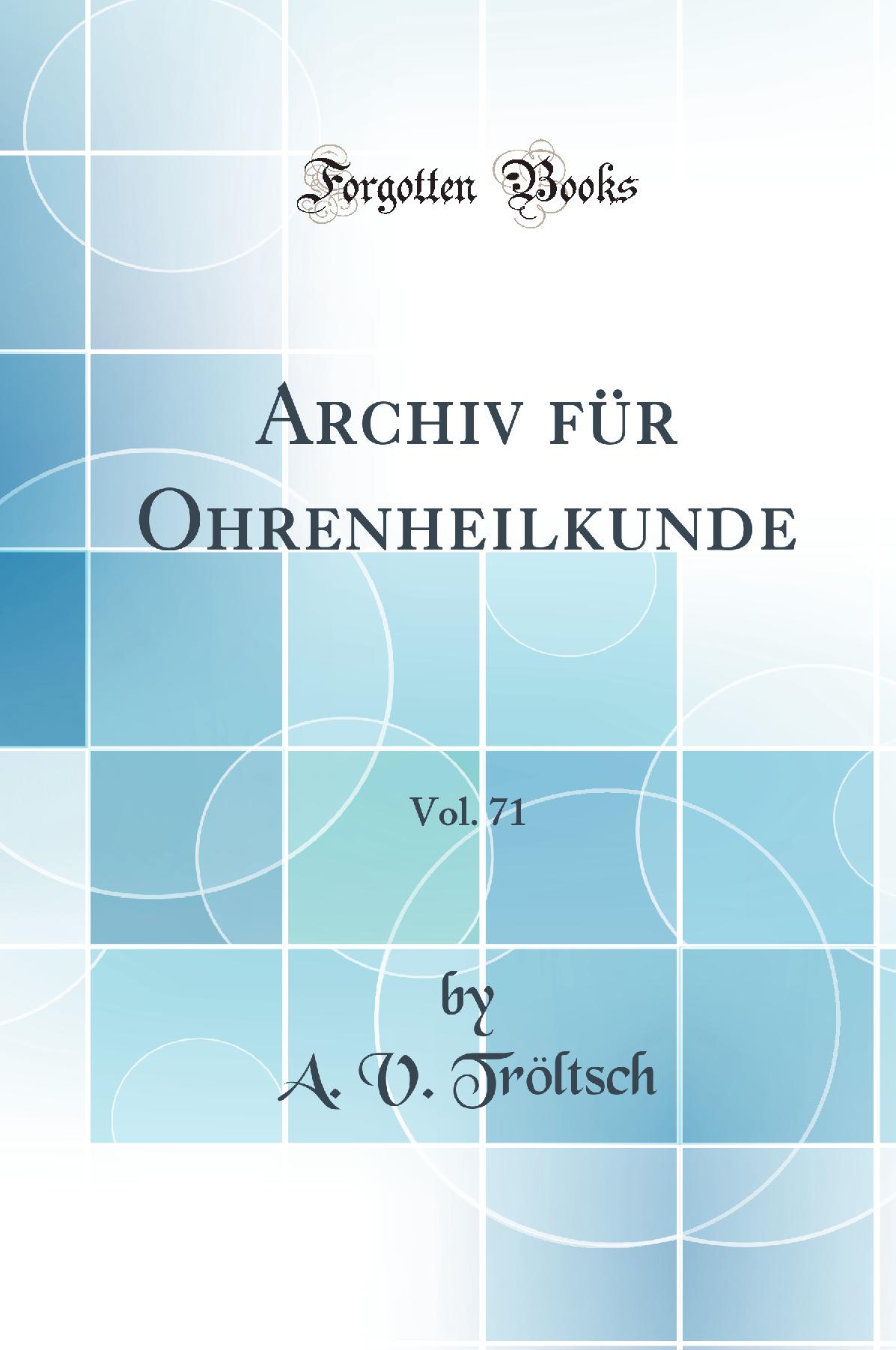 Archiv für Ohrenheilkunde, Vol. 71 (Classic Reprint)